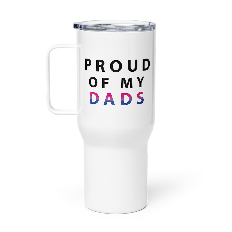 Proud of My Dads - Travel Mug