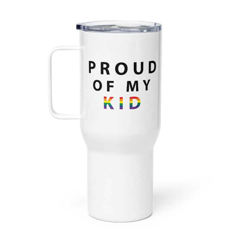 Proud of My Kid - Travel Mug