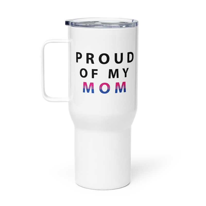 Proud of My Mom - Travel Mug