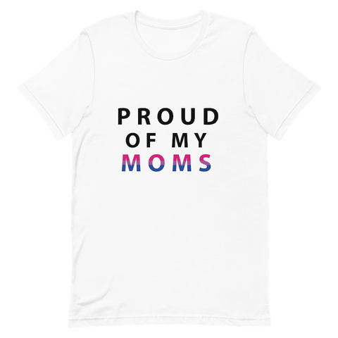 Proud of My Moms - Unisex T-Shirt