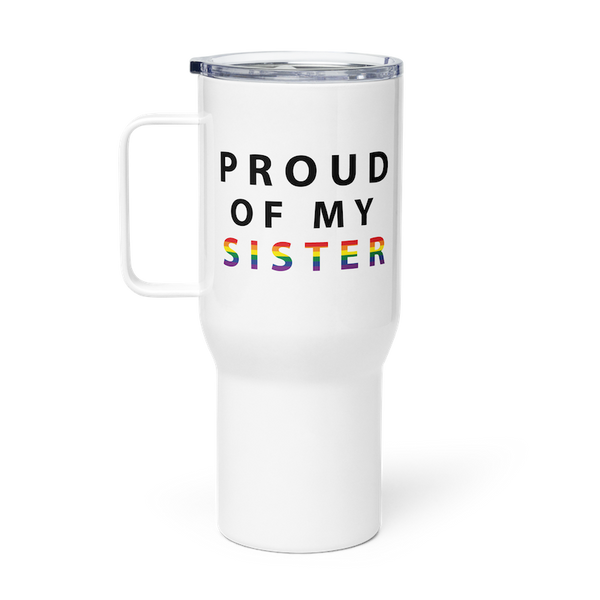 Proud of My Sister - Travel Mug