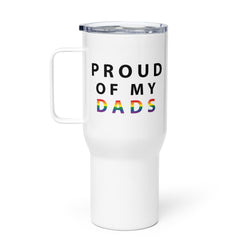 Proud of My Dads - Travel Mug