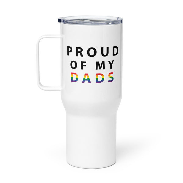 Proud of My Dads - Travel Mug