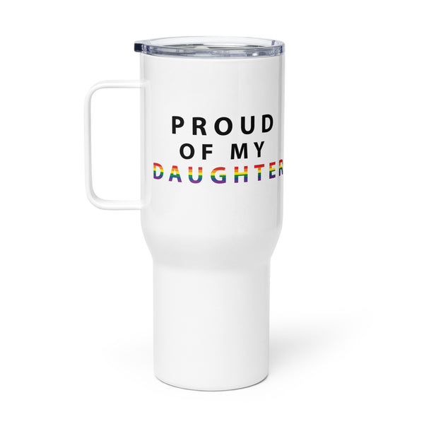 Proud of My Daughter - Travel Mug