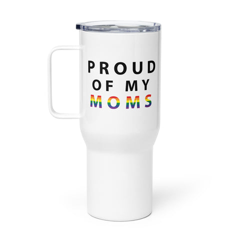 Proud of My Moms - Travel Mug