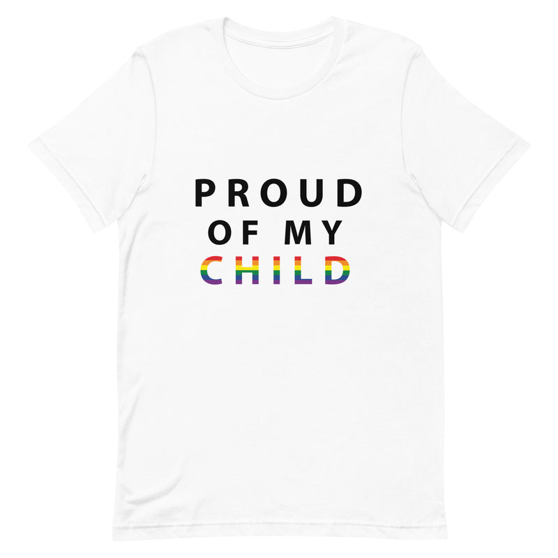 Proud of My Child - Unisex T-Shirt