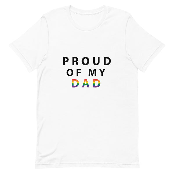 Proud of My Dad - Unisex T-Shirt