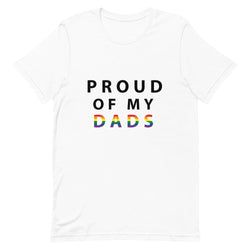 Proud of My Dads - Unisex T-Shirt