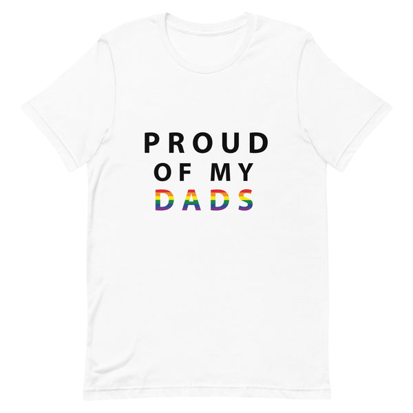 Proud of My Dads - Unisex T-Shirt