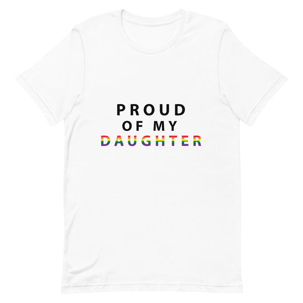 Proud of My Daughter - Unisex T-Shirt