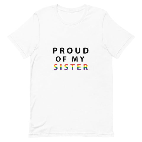 Proud of My Sister - Unisex T-Shirt
