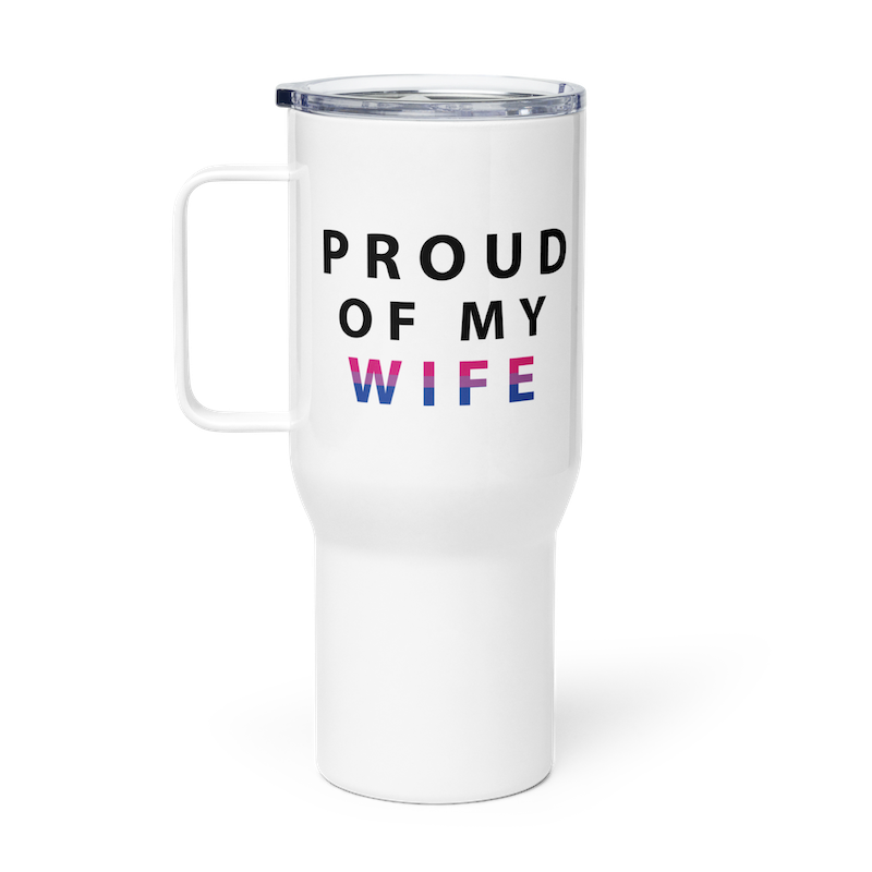Proud of My Wife - Travel Mug